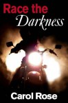 Race the Darkness - Carol Rose