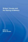 Writers' Houses and the Making of Memory - Harald Hendrix