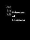 One Big Self: Prisoners of Louisiana - Deborah Luster, Jack Woody, Arlyn Eve Nathan