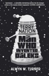 The Man Who Invented the Daleks: The Strange Worlds of Terry Nation - Alwyn Turner