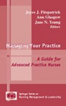 Managing Your Practice (Springer Series on Nursing Management and Leadership) - Joyce J. Fitzpatrick, Ann Glasgow, Jane Young