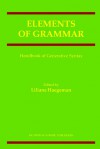 Elements of Grammar: Handbook in Generative Syntax - Liliane M.V. Haegeman