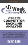 COMPETITOR BACKLINK ANALYSIS: Week #16 of the 26-Week Digital Marketing Plan [Edition 3.0] - David Bain