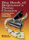 Big Book of Beginner's Piano Classics: Big Book of Beginner's Piano Classics - Bergerac, David Dutkanicz