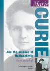 Marie Curie: And the Science of Radioactivity - Naomi Pasachoff