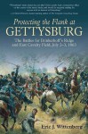 Protecting the Flank at Gettysburg: The Battles for Brinkerhoff's Ridge and East Cavalry Field, July 2 -3, 1863 - Eric J. Wittenberg