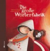 Die große Wörterfabrik (German Edition) - Agnès de Lestrade, Valeria Docampo