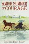 Amish Summer of Courage - Samantha Jillian Bayarr