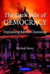 Dark Side of Democracy: Explaining Ethnic Cleansing - Michael Mann