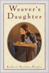 Weaver's Daughter - Kimberly Brubaker Bradley