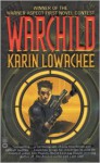 Warchild - Karin Lowachee