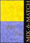 Mix & Match Sun & Moon Signs: This Unique Flip Guide Shows You How to Read Your Sun and Moon Signs Together in Order to Deepen Your Understanding of Yourself, Your Friends, and Your Loved Ones - Richard Craze