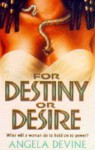 For Destiny or Desire - Angela Devine