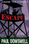 Escape (Usborne True Stories) - Paul Dowswell