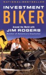 Investment Biker: Around the World with Jim Rogers - Jim Rogers