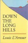 Down the Long Hills - Louis L'Amour