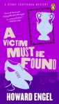 A Victim Must Be Found - Howard Engel