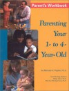 Parenting Your 1-to-4-Year Old - Michael H. Popkin, Betsy Gard, Marilyn Montgomery