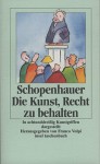 Die Kunst, Recht zu behalten - Arthur Schopenhauer, Franco Volpi