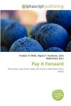 Pay It Forward - Agnes F. Vandome, John McBrewster, Sam B Miller II