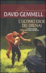 L’ultimo eroe dei drenai - David Gemmell