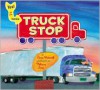 Truck Stop - Anne F. Rockwell, Melissa Iwai