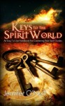 Keys to the Spirit World: An Easy To Use Handbook for Contacting Your Spirit Guides - Jennifer O'Neill