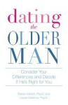 Dating the Older Man: Consider Your Differences and Decide If He's Right for You - Belisa Lozano-Vranich