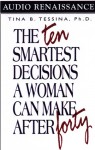 The 10 Smartest Decisions a Woman Can Make After 40 - Tina B. Tessina