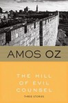 The Hill of Evil Counsel - Amos Oz