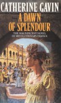 A Dawn of Splendour - Catherine Gavin