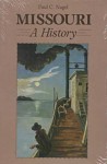 Missouri: A History - Paul C. Nagel