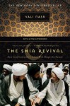 The Shia Revival: How Conflicts within Islam Will Shape the Future - Vali Nasr