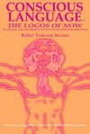 Conscious Language - The Logos of Now - Robert Tennyson Stevens