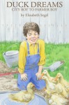 Duck Dreams: City Boy to Farmer Boy - Elizabeth Segel, Anni Matsick