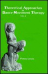 Theoretical Approaches in Dance-Movement Therapy - Penny Lewis