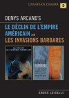 Denys Arcand's Le Déclin de l'empire Américain and Les Invasions Barbares - André Loiselle