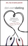 dot.com dating: Finding Your Right Someone Online: Avoiding the Liars, Losers, and Freaks - Les Parrott III, Leslie Parrott