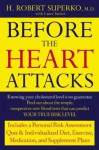 Before the Heart Attacks: A Revolutionary Approach to Detecting, Preventing, and EvenReversing Heart Dise - H. Robert Superko, Laura Tucker