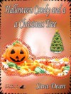 Halloween Candy and a Christmas Tree - Sara Dean