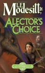 Alector's Choice: The Fourth Book of the Corean Chronicles - L.E. Modesitt Jr.