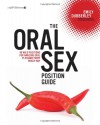 The Oral Sex Position Guide: 69 Wild Positions for Amazing Oral Pleasure Every Which Way - Emily Dubberley