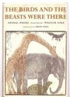 The Birds and the Beasts Were There: Animal Poems - William Cole