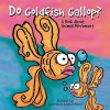 Do Goldfish Gallop?: A Book About Animal Movement (Animals All Around) - Michael Dahl