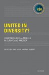 United in Diversity?: Comparing Social Models in Europe and America (International Policy Exchange Series) - Jens Alber, Neil Gilbert