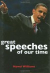 Great Speeches of Our Time: Speeches That Shaped the Modern World. Compiled by Hywel Williams - Hywel Williams