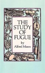 The Study of Fugue - Alfred Mann