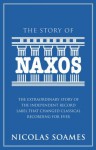 The Story of Naxos: The Extraordinary Story of the Independent Record Label That Changed Classical Recording for Ever - Nicolas Soames