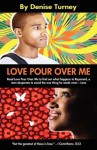 Love Pour Over Me - Denise Turney