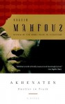 Akenaten: Dweller In Truth - Nabguib Mahfouz, نجيب محفوظ